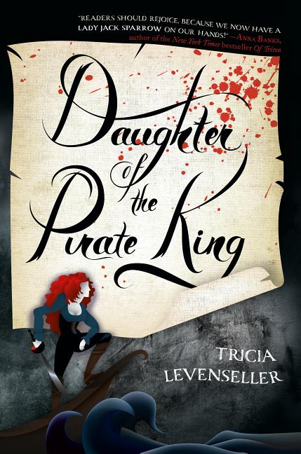 Item #357043 Daughter of the Pirate King (Daughter of the Pirate King, 1). Tricia Levenseller