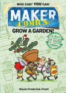 Item #342624 Maker Comics: Grow a Garden! Alexis Frederick-Frost