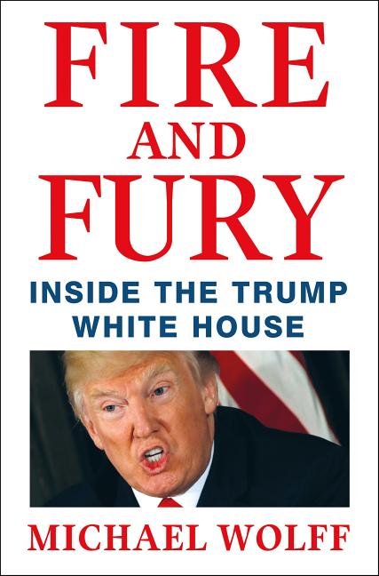 Item #347369 Fire and Fury: Inside the Trump White House. Michael Wolff