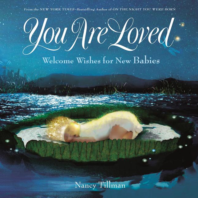 Item #278622 You Are Loved: Welcome Wishes for New Babies. Nancy Tillman
