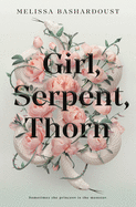 Item #352886 Girl, Serpent, Thorn. Melissa Bashardoust