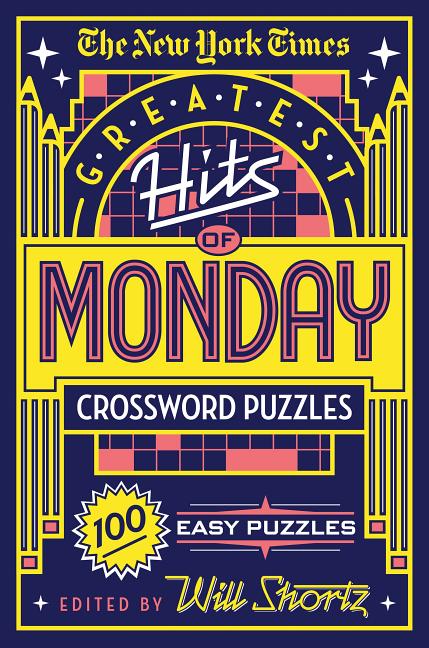 Item #335980 The New York Times Greatest Hits of Monday Crossword Puzzles: 100 Easy Puzzles. The...