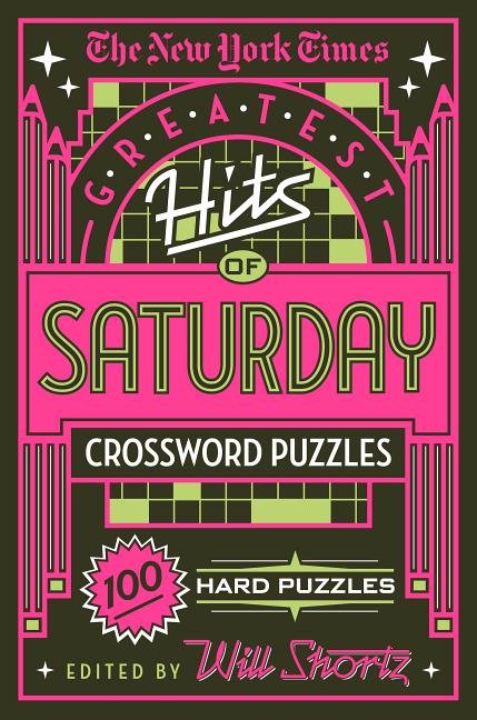 Item #349510 The New York Times Greatest Hits of Saturday Crossword Puzzles: 100 Hard Puzzles....