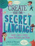 Item #351309 Create Your Own Secret Language: Invent Codes, Ciphers, Hidden Messages, and More (King of Scars Duology, 30). David J. Peterson, Odd, Dot.