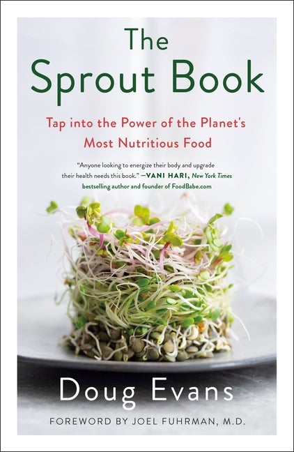Item #335581 The Sprout Book: Tap into the Power of the Planet's Most Nutritious Food. Doug Evans