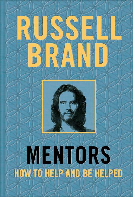 Item #239629 Mentors: How to Help and Be Helped. Russell Brand
