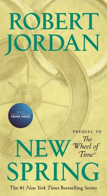 Item #314065 New Spring: Prequel to the Wheel of Time (Wheel of Time, 15). Robert Jordan