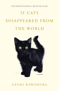 Item #449516 If Cats Disappeared from the World. Genki Kawamura