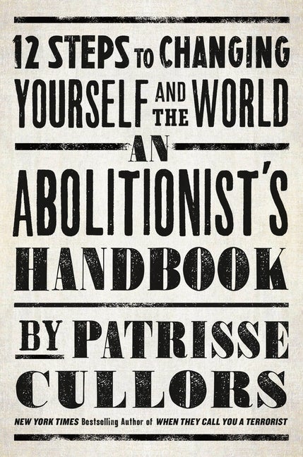 Item #337361 An Abolitionist's Handbook: 12 Steps to Changing Yourself and the World. Patrisse...