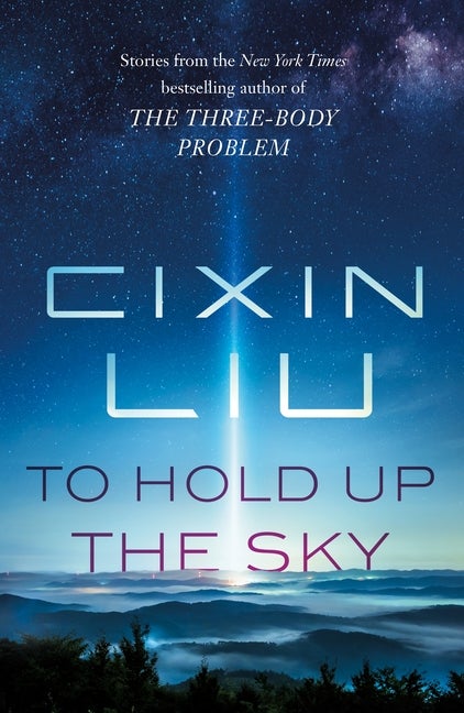 Item #353482 To Hold Up the Sky. Cixin Liu
