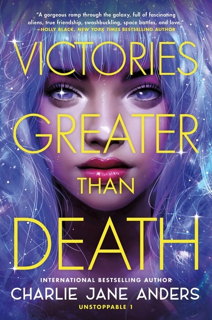 Item #305686 Victories Greater Than Death (Unstoppable, 1). Charlie Jane Anders