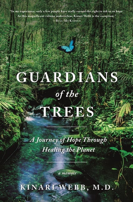 Item #325584 Guardians of the Trees: A Journey of Hope Through Healing the Planet: A Memoir....
