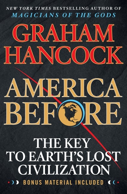 Item #323237 America Before: The Key to Earth's Lost Civilization. Graham Hancock
