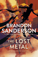 Item #344152 The Lost Metal: A Mistborn Novel (The Mistborn Saga, 7). Brandon Sanderson.