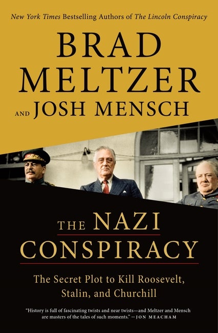 Item #325029 The Nazi Conspiracy: The Secret Plot to Kill Roosevelt, Stalin, and Churchill. Josh...
