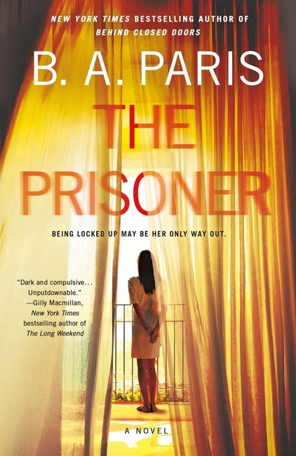 Item #334742 The Prisoner: A Novel. B. A. Paris