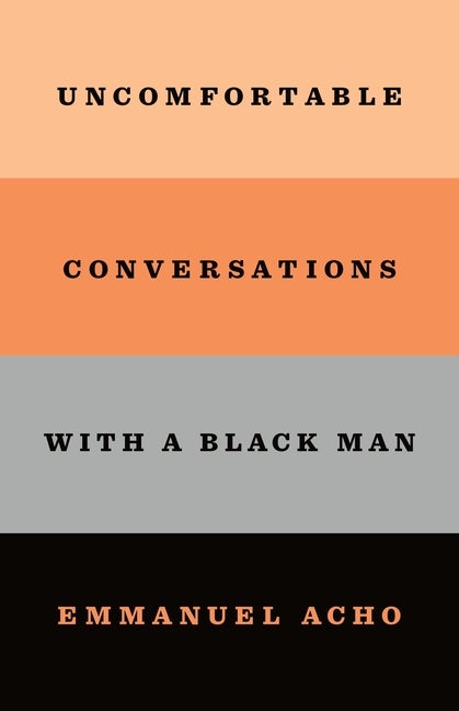 Item #346760 Uncomfortable Conversations with a Black Man. Emmanuel Acho