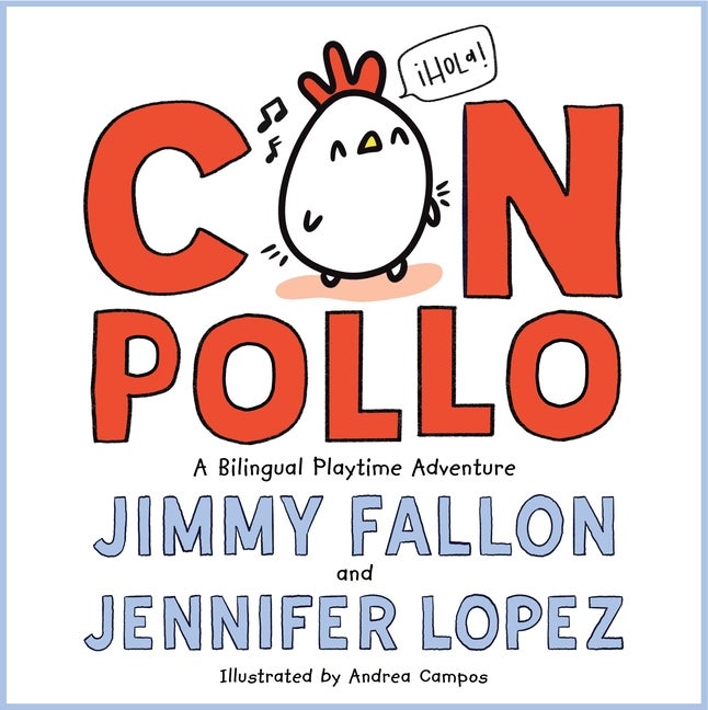 Item #355724 Con Pollo: A Bilingual Playtime Adventure. Jimmy Fallon, Jennifer, Lopez