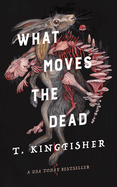 Item #353837 What Moves the Dead (Sworn Soldier, 1). T. Kingfisher