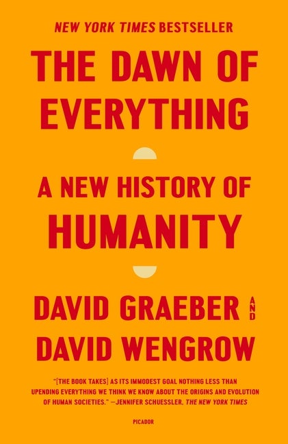 Item #351768 The Dawn of Everything: A New History of Humanity. David Graeber, David, Wengrow