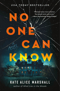 Item #355704 No One Can Know: A Novel. Kate Alice Marshall