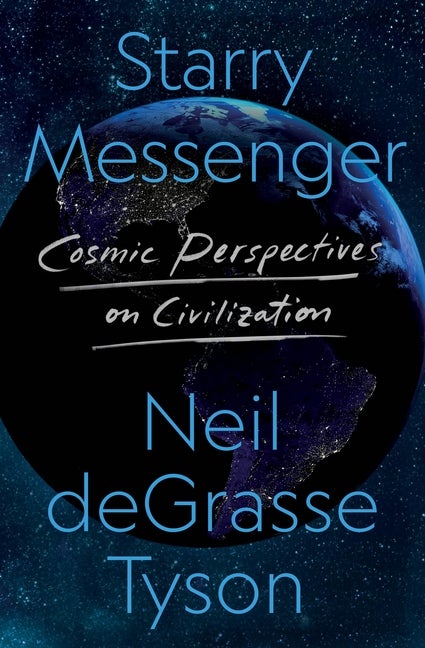 Item #320377 Starry Messenger: Cosmic Perspectives on Civilization. Neil deGrasse Tyson