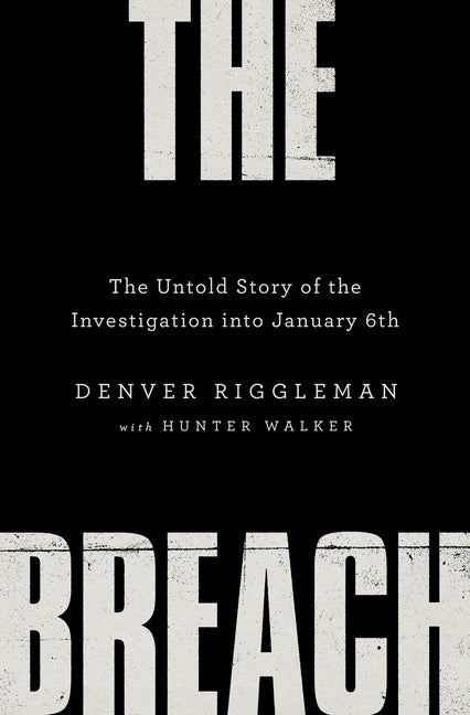 Item #329430 The Breach: The Untold Story of the Investigation into January 6th. Denver Riggleman