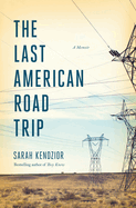 Item #425252 Last American Road Trip: A Memoir. Sarah Kendzior