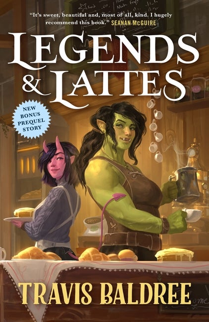Item #347124 Legends & Lattes: A Novel of High Fantasy and Low Stakes. Travis Baldree