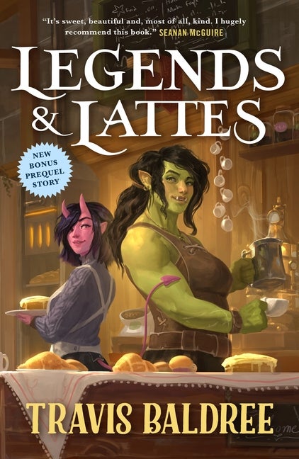 Item #424002 Legends & Lattes: A Novel of High Fantasy and Low Stakes. Travis Baldree