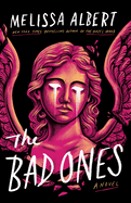 Item #437870 The Bad Ones: A Novel. Melissa Albert