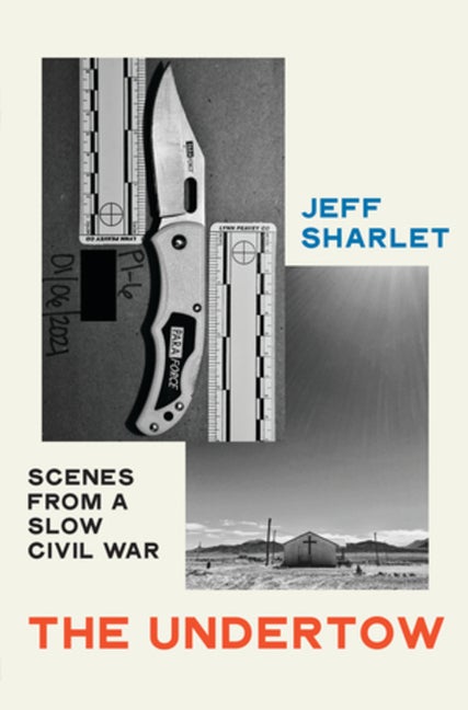 Item #333792 The Undertow: Scenes from a Slow Civil War. Jeff Sharlet