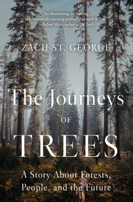 Item #311727 The Journeys of Trees: A Story about Forests, People, and the Future. Zach St. George