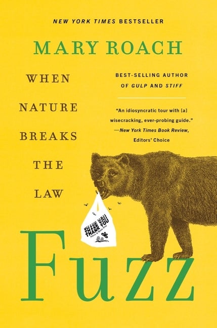 Item #348302 Fuzz: When Nature Breaks the Law. Mary Roach