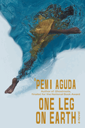 Item #430773 One Leg on Earth. 'Pemi Aguda