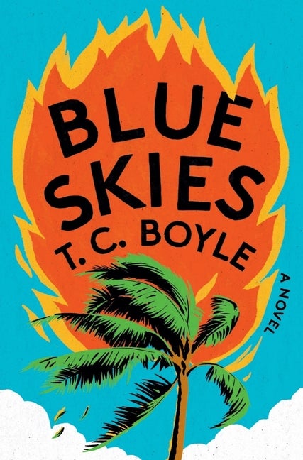 Item #328520 Blue Skies: A Novel. T. C. Boyle