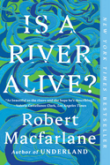 Item #446385 Is a River Alive? Robert MacFarlane
