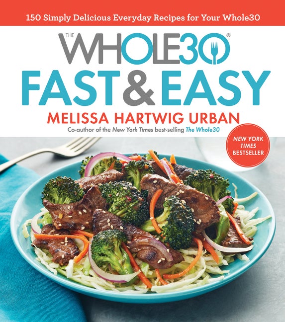 Item #295682 The Whole30 Fast & Easy Cookbook: 150 Simply Delicious Everyday Recipes for Your...