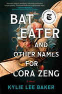 Item #437889 Bat Eater and Other Names for Cora Zeng (First Time Trade). Kylie Lee Baker, Kylie...