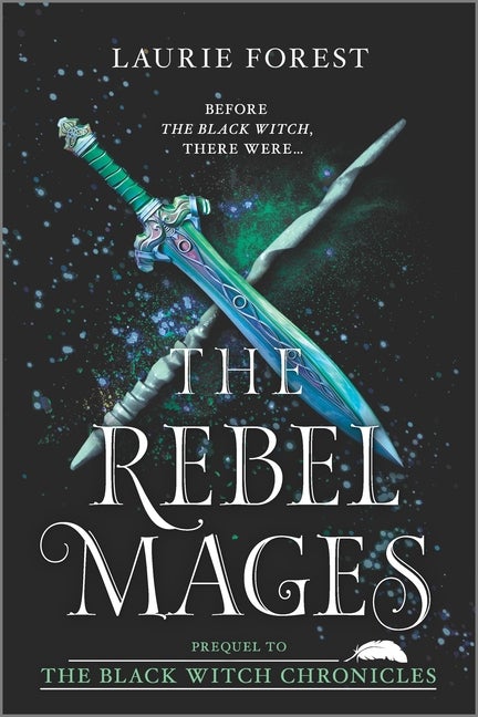 Item #326271 The Rebel Mages: An Anthology (The Black Witch Chronicles #0). Laurie Forest