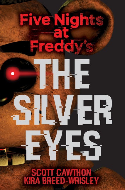 Item #319357 Five Nights at Freddy's: The Silver Eyes. Scott Cawthon, Kira, Breed-Wrisley