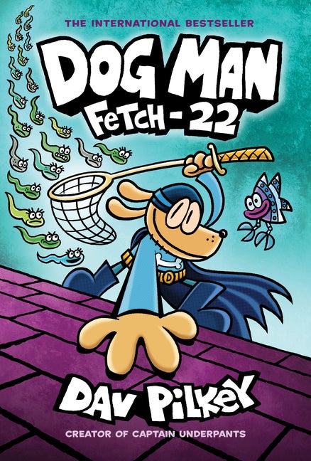 Item #328725 Dog Man: Fetch-22: From the Creator of Captain Underpants (Dog Man #8). Dav Pilkey