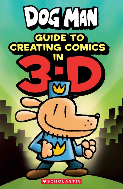 Item #329086 Guide to Creating Comic in 3-D (Dog Man). Pilkey, Kate Howard