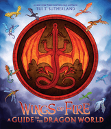 Item #352915 Wings of Fire: A Guide to the Dragon World. Tui T. Sutherland
