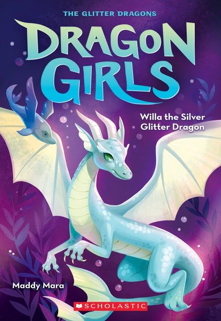 Item #334391 Willa the Silver Glitter Dragon (Dragon Girls #2). Maddy Mara