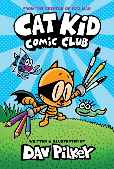 Item #353293 Cat Kid Comic Club: From the Creator of Dog Man. Dav Pilkey