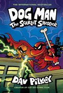 Item #355832 Dog Man: The Scarlet Shedder: A Graphic Novel (Dog Man #12): From the Creator of...