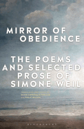 Item #348669 Mirror of Obedience: The Poems and Selected Prose of Simone Weil. Simone Weil