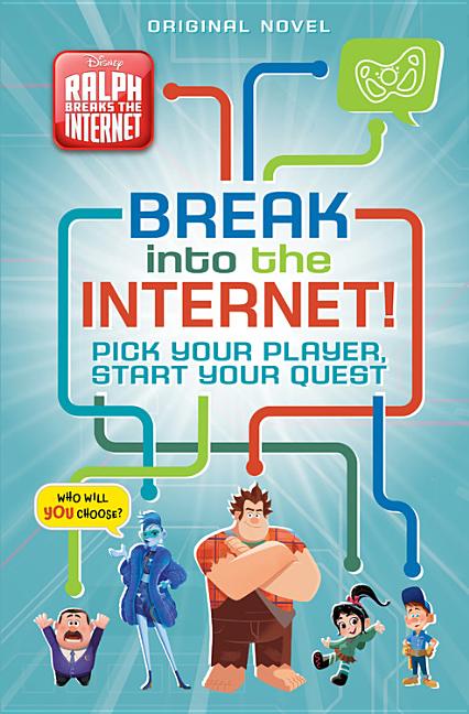 Item #298192 Ralph Breaks the Internet: Break into the Internet!: Pick Your Player, Start Your...