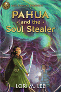 Item #351282 Rick Riordan Presents: Pahua and the Soul Stealer-A Pahua Moua Novel Book 1. Lori M....